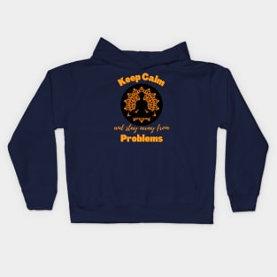 Keep Calm and Stay Away From Problems | Funny | Mental health | Peace Kids Hoodie